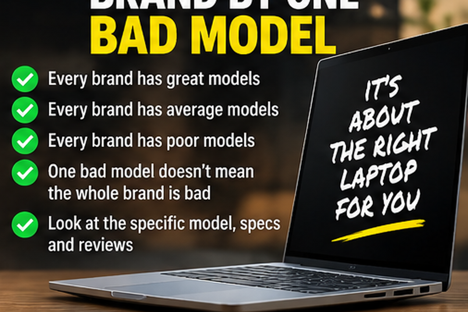 Guide advising buyers not to judge an entire laptop brand by one bad model and to compare the specific model and specifications